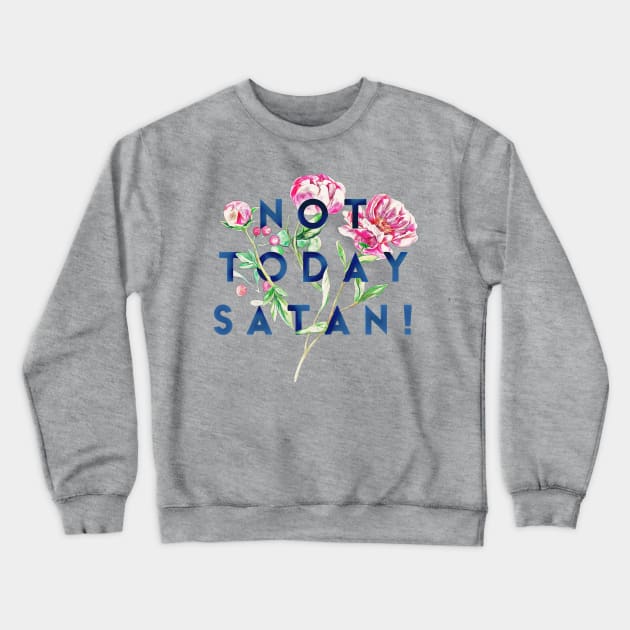 Not Today... (Flowers) Crewneck Sweatshirt by JasonLloyd